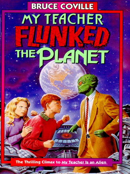 Title details for My Teacher Flunked the Planet by Bruce Coville - Available